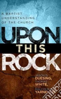 Upon This Rock libro in lingua di Duesing Jason G. (EDT), White Thomas (EDT), Yarnell Malcolm B. III (EDT)