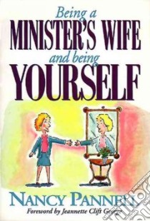 Being a Minister's Wife...and Being Yourself libro in lingua di Pannell Nancy