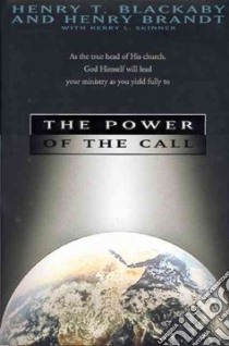 The Power of the Call libro in lingua di Blackaby Henry T., Brandt Henry R., Skinner Kerry L.