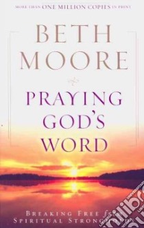 Praying God's Word libro in lingua di Moore Beth