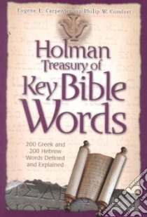 Holman Treasury of Key Bible Words libro in lingua di Carpenter Eugene E., Comfort Philip Wesley