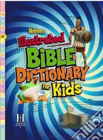 Holman Illustrated Bible Dictionary for Kids libro in lingua di Holman Reference (EDT)