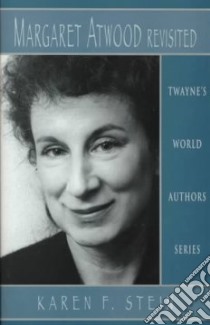 Margaret Atwood Revisited libro in lingua di Stein Karen F.