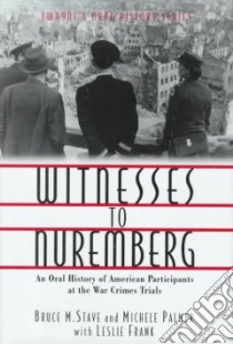 Witness to Nuremberg libro in lingua di Stave Bruce M., Palmer Michele, Frank Leslie
