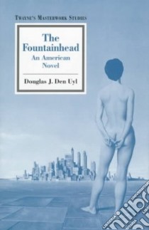 The Fountainhead libro in lingua di Den Uyl Douglas J.