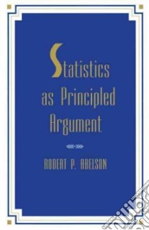 Statistics As Principled Argument libro in lingua di Abelson Robert P.