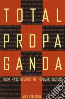 Total Propaganda libro in lingua di Edelstein Alex S.