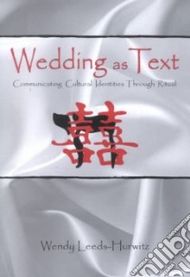 Wedding As Text libro in lingua di Leeds-Hurwitz Wendy