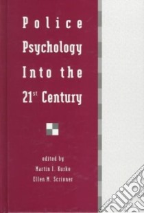 Police Psychology into the 21st Century libro in lingua di Kurke Martin I., Scrivner Ellen M. (EDT)
