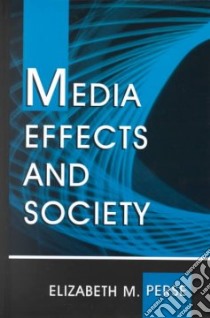 Media Effects and Society libro in lingua di Perse Elizabeth M.