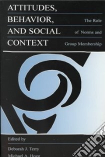 Attitudes, Behavior, and Social Context libro in lingua di Hogg Michael A. (EDT), Terry Deborah J. (EDT)