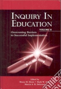 Inquiry in Education libro in lingua di Shore Bruce M. (EDT), Aulls Mark W. (EDT), Delcourt Marcia A. B. (EDT)