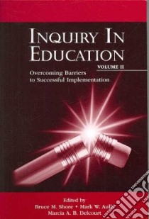 Inquiry in Education libro in lingua di Shore Bruce M. (EDT), Aulls Mark W. (EDT), Delcourt Marcia A. B. (EDT)