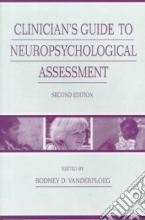 Clinician's Guide to Neuropsychological Assessment libro in lingua di Vanderploeg Rodney D. (EDT)
