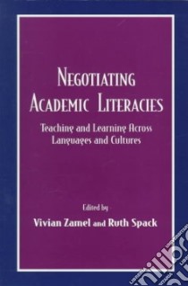 Negotiating Academic Literacies libro in lingua di Zamel Vivian (EDT), Spack Ruth (EDT)