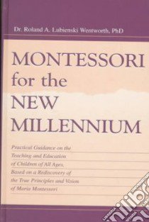 Montessori for the New Millennium libro in lingua di Wentworth R. A. D.