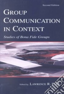 Group Communication in Context libro in lingua di Frey Lawrence R. (EDT)