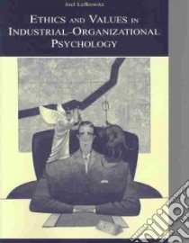Ethics and Values in Industrial-Organizational Psychology libro in lingua di Lefkowitz Joel