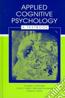 Applied Cognitive Psychology libro in lingua di Herrmann Douglas J. (EDT), Yoder Carol Y. (EDT), Gruneberg Michael (EDT), Payne David G. (EDT)