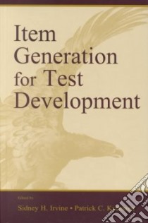 Item Generation for Test Development libro in lingua di Irvine Sidney H. (EDT), Kyllonen Patrick C. (EDT), Air Force Human Resources Laboratory (COR), Educational Testing Service (COR)