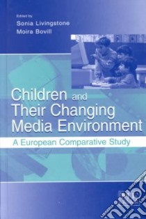 Children and Their Changing Media Environment libro in lingua di Livingstone Sonia M. (EDT), Bovill Moira (EDT)