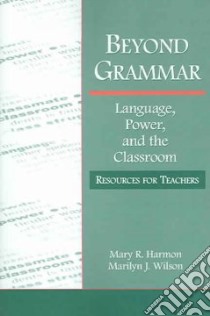 Beyond Grammar libro in lingua di Harmon Mary R., Wilson Marilyn J.