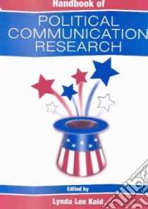 Handbook of Political Communication Research libro in lingua di Kaid Lynda Lee (EDT)