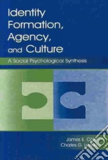 Identity Formation, Agency, and Culture libro in lingua di Cote James E., Levine Charles G.