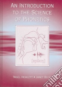 An Introduction To The Science Of Phonetics libro in lingua di Hewlett Nigel, Beck Janet