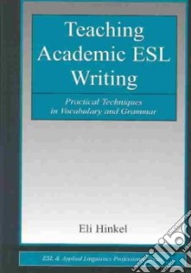Teaching Academic Esl Writing libro in lingua di Hinkel Eli