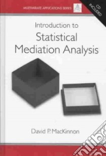 Introduction to Statistical Mediation Analysis libro in lingua di Mackinnon David Peter