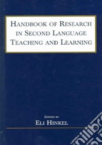 Handbook Of Research In Second Language Teaching And Learning libro in lingua di Hinkel Eli (EDT)