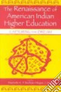 The Renaissance of American Indian Higher Education libro in lingua di Ah Nee-Benham Maenette K. P. (EDT), Stein Wayne J. (EDT)