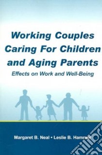 Working Couples for Children And Aging Parents libro in lingua di Neal Margaret B., Hammer Leslie B. Ph.D.