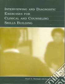 Interviewing And Diagnostic Exercises For Clinical And Counseling Skills Building libro in lingua di Berman Pearl, Shopland Susan
