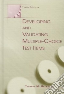 Developing and Validating Multiple-Choice Test Items libro in lingua di Haladyna Thomas M.