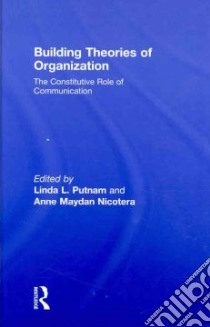 Building of Theories of Organization libro in lingua di Putnam Linda L. (EDT), Nicotera Anne Maydan (EDT)