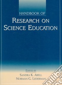 Handbook of Research on Science Education libro in lingua di Abell Sandra K. (EDT), Lederman Norman G. (EDT)