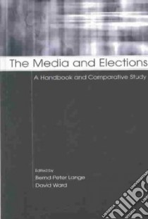 Media and Elections libro in lingua di Lange Bernd-Peter (EDT), Ward David (EDT)
