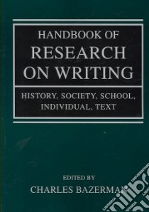 Handbook of Research on Writing libro in lingua di Bazerman Charles (EDT)