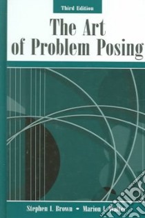 The Art Of Problem Posing libro in lingua di Brown Stephen I., Walter Marion I.