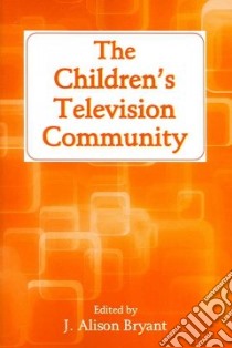 The Children's Television Community libro in lingua di Bryant J. Alison (EDT)