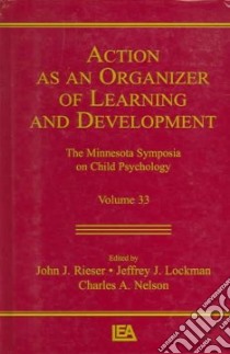 Action as an organizer of Learning And Development libro in lingua di Rieser John J., Lockman Jeffrey J., Nelson Charles A., Minnesota Symposium on Child Psychology
