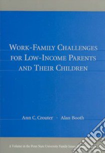 Work-Family Challenges for Low-Income Parents and Their Children libro in lingua di Crouter Ann C. (EDT), Booth Alan (EDT)