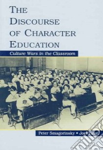 The Discourse Of Character Education libro in lingua di Smagorinsky Peter, Taxel Joel
