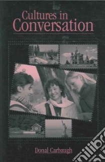 Cultures In Conversation libro in lingua di Carbaugh Donal A.