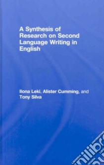 A Synthesis of Research on Second Language Writing in English libro in lingua di Leki Ilona, Cumming Alister, Silva Tony