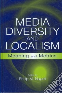 Media Diversity And Localism libro in lingua di Napoli Philip M. (EDT)
