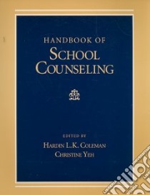 Handbook of School Counseling libro in lingua di Coleman Hardin L. K. (EDT), Yeh Christine (EDT)