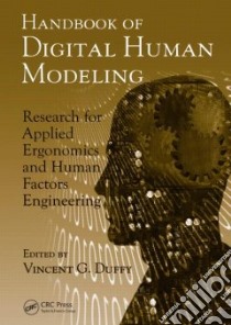 Handbook of Digital Human Modeling libro in lingua di Duffy Vincent G. (EDT)